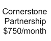 Cornerstone Partnership $750 per Month